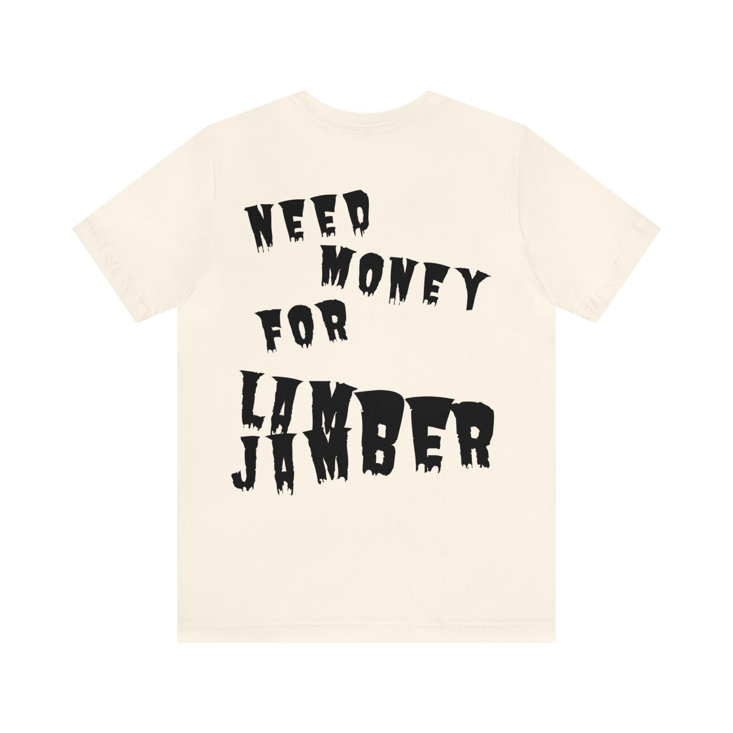 Need money for Lamberjamber - UNISEX T-Shirt