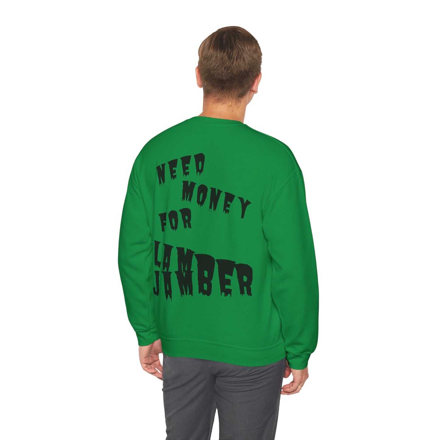 Need money for Lamberjamber - UNISEX Sweatshirt