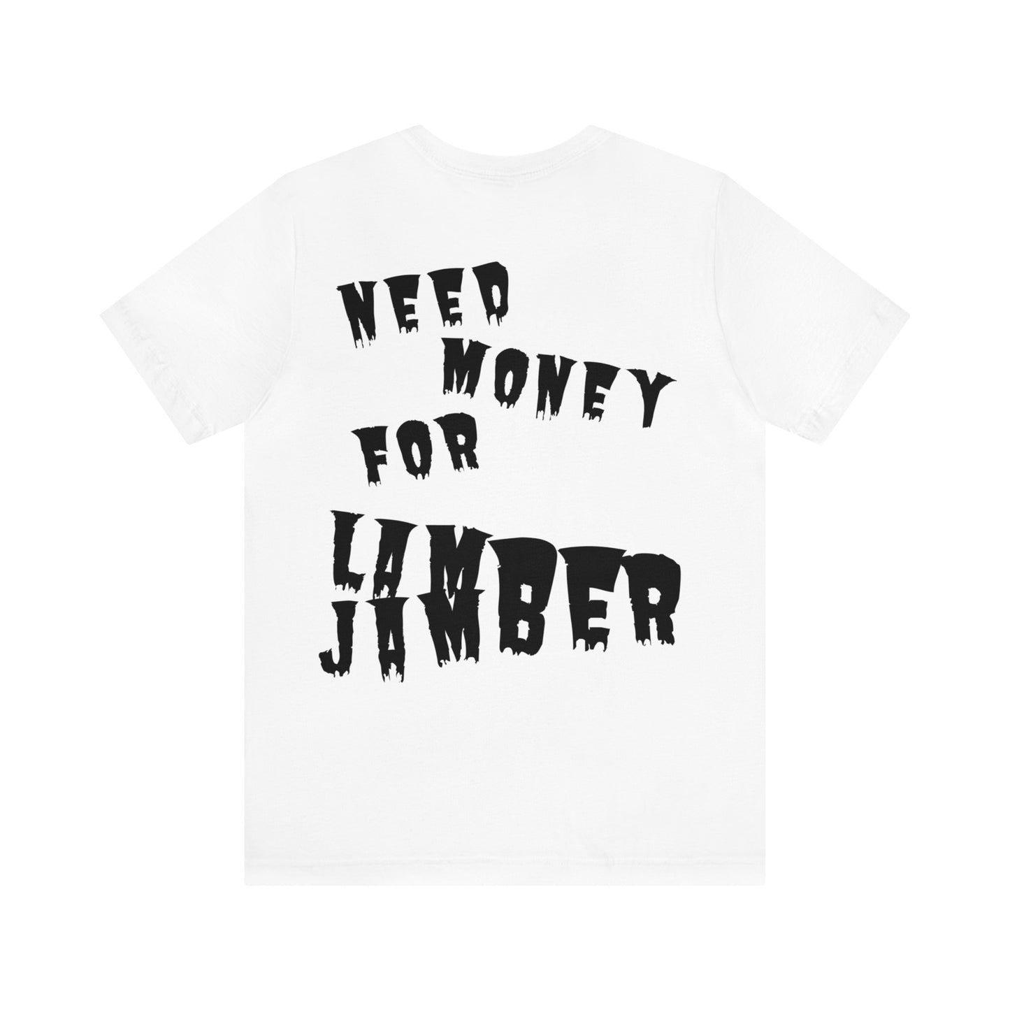 Need money for Lamberjamber - UNISEX T-Shirt