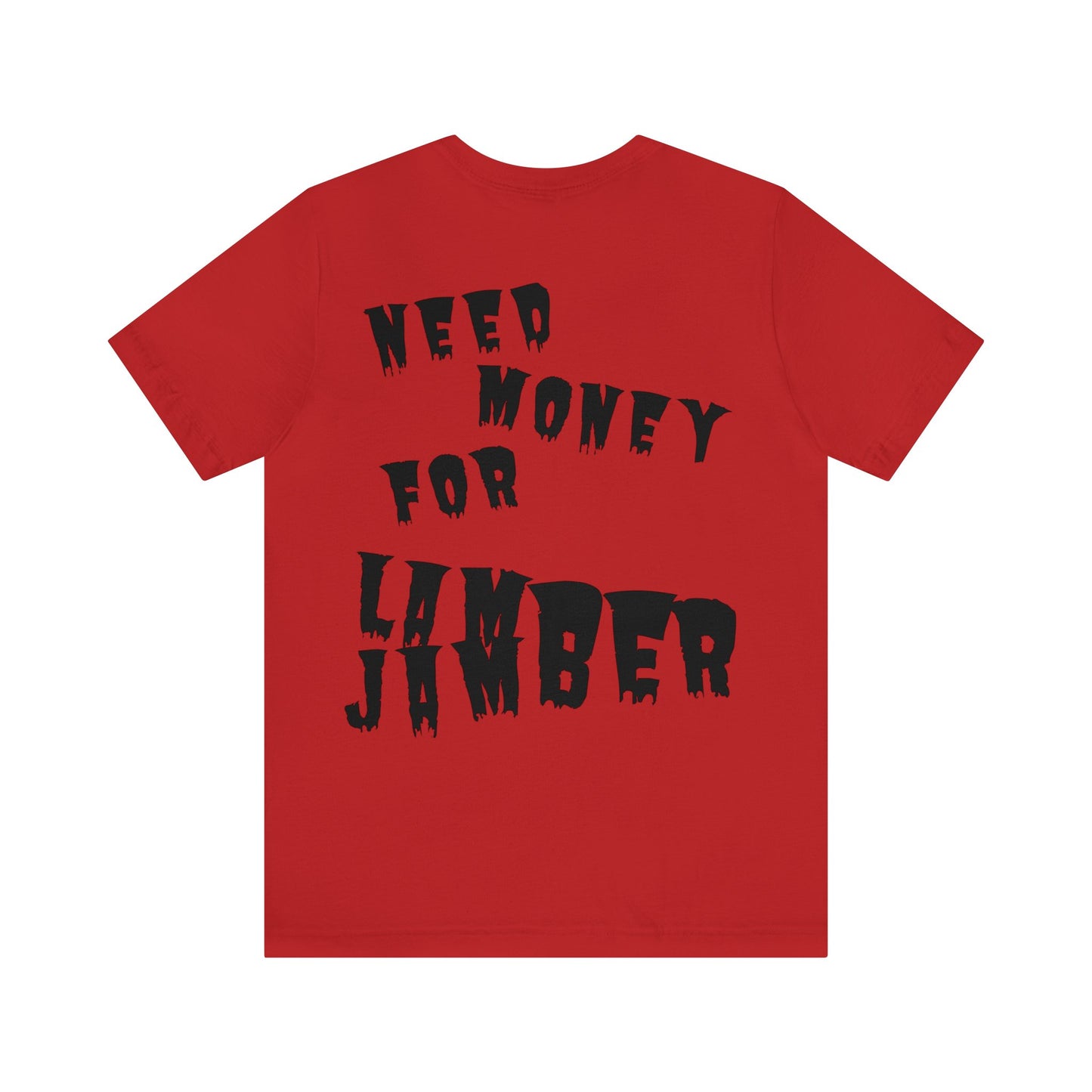 Need money for Lamberjamber - UNISEX T-Shirt