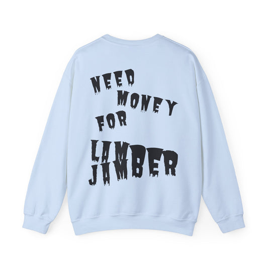 Need money for Lamberjamber - UNISEX Sweatshirt