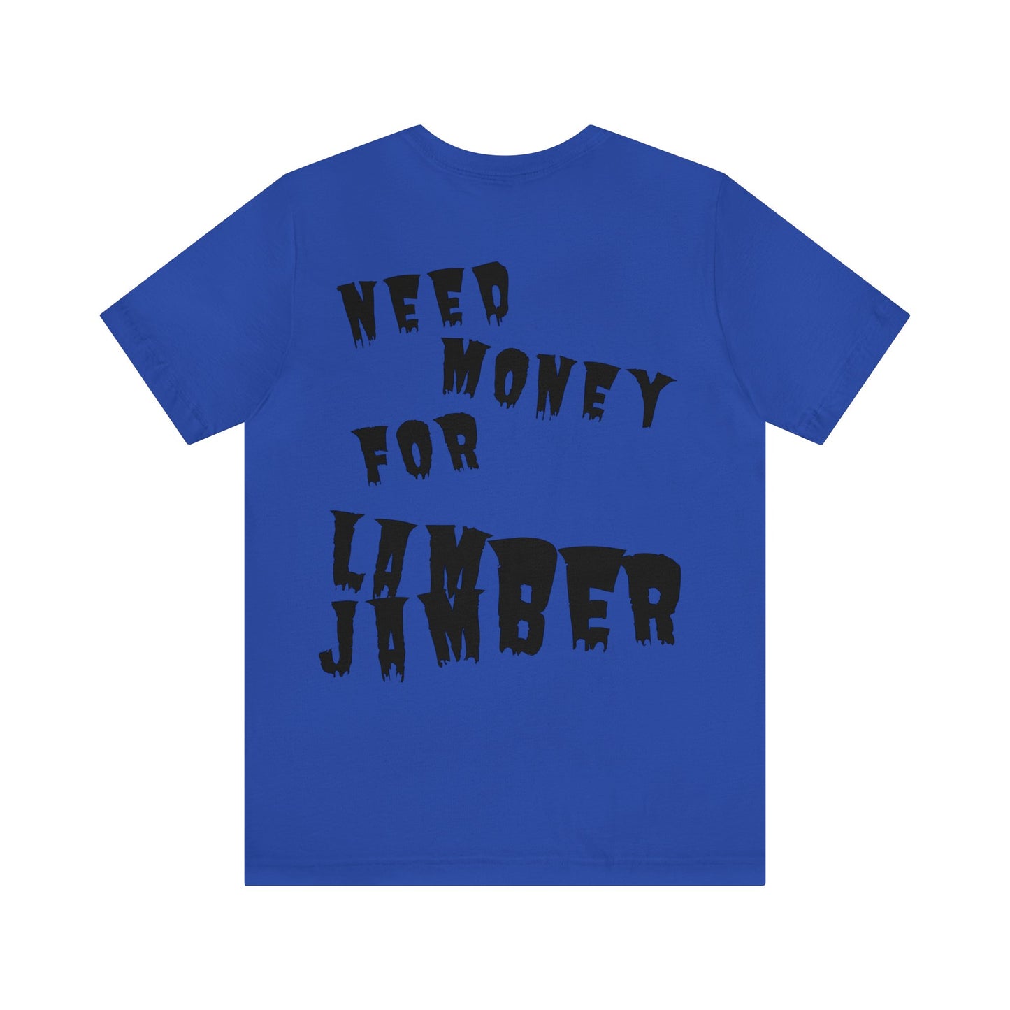 Need money for Lamberjamber - UNISEX T-Shirt