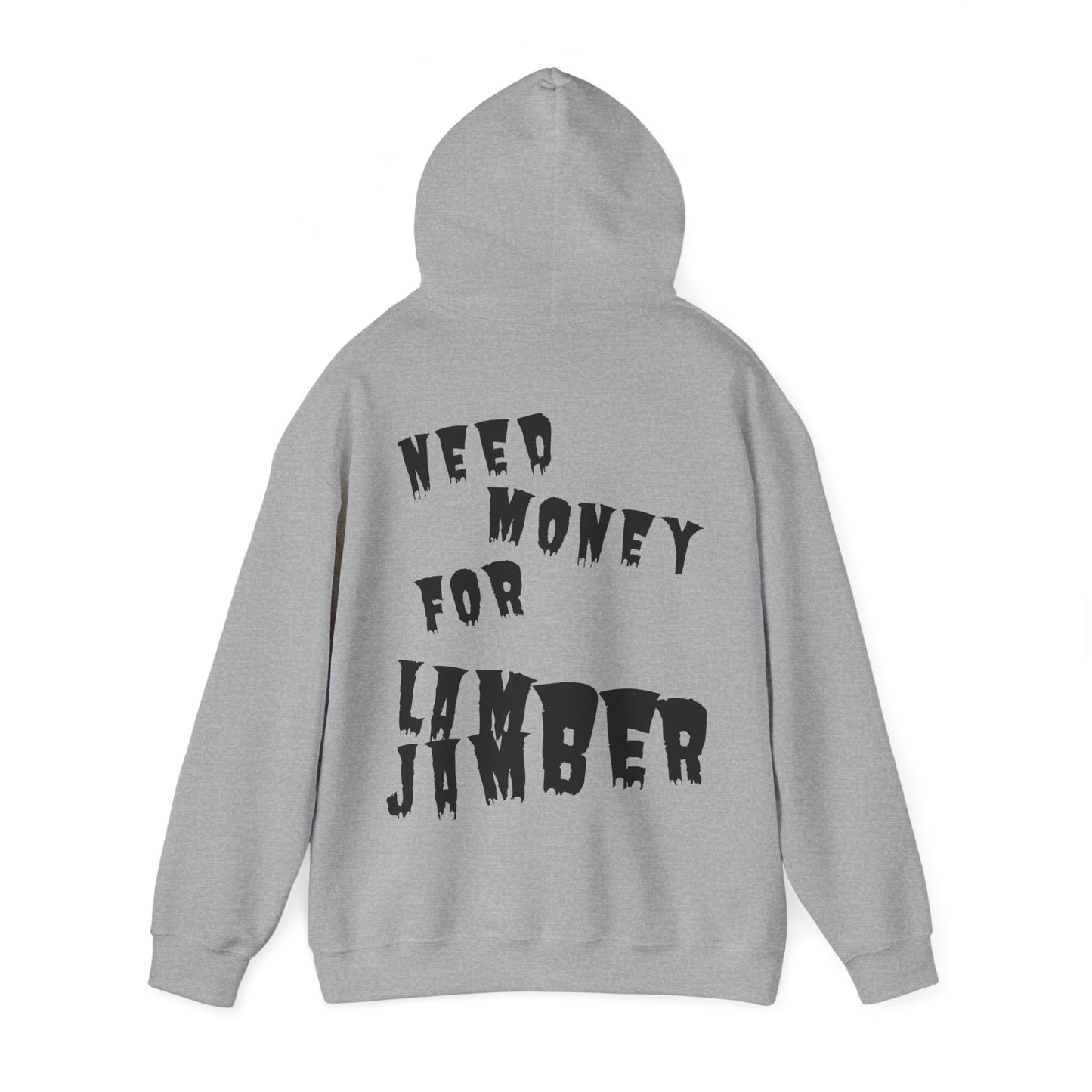 Need money for Lamberjamber - UNISEX Hoodie