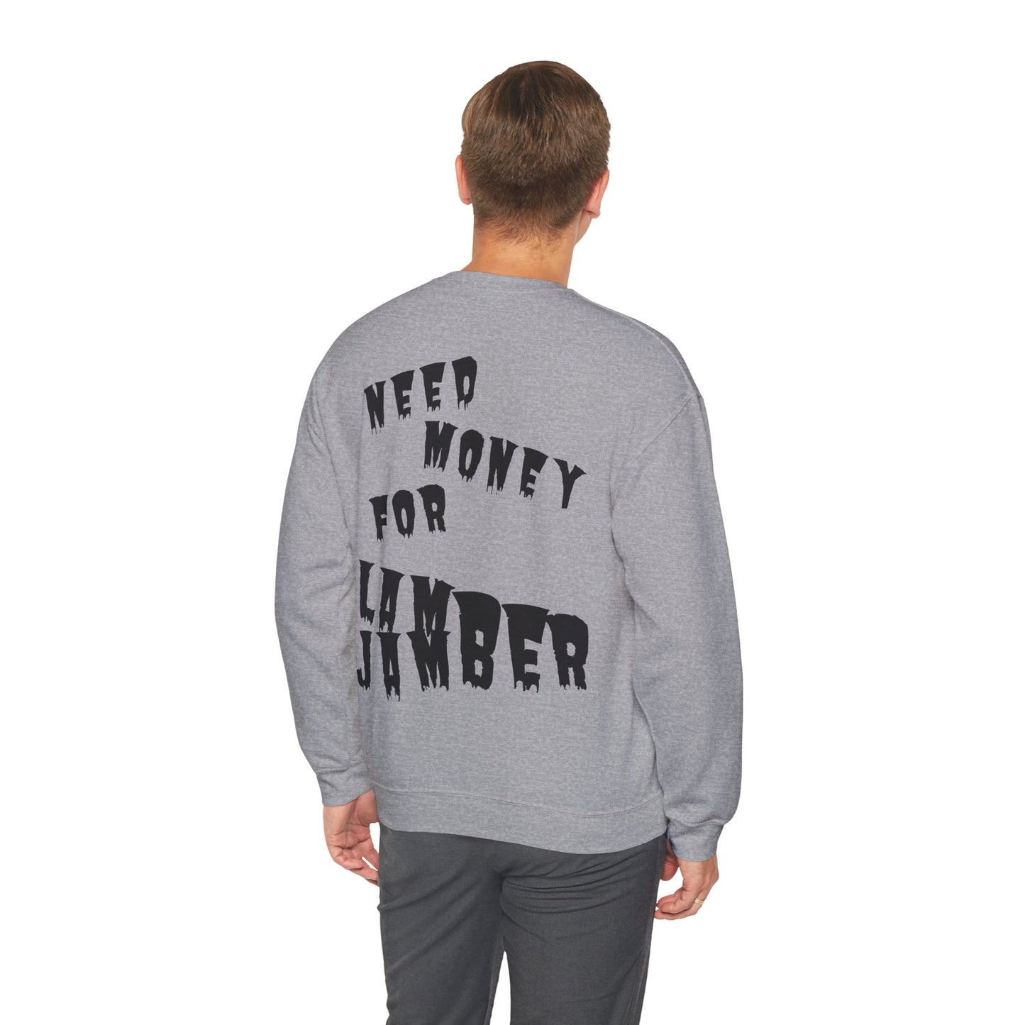 Need money for Lamberjamber - UNISEX Sweatshirt