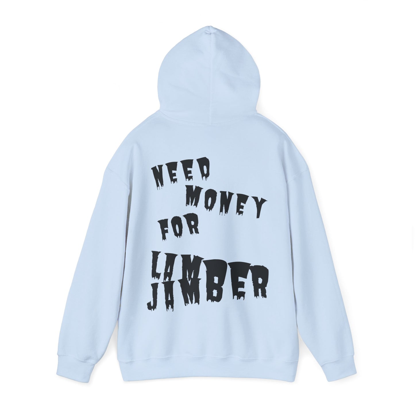 Need money for Lamberjamber - UNISEX Hoodie