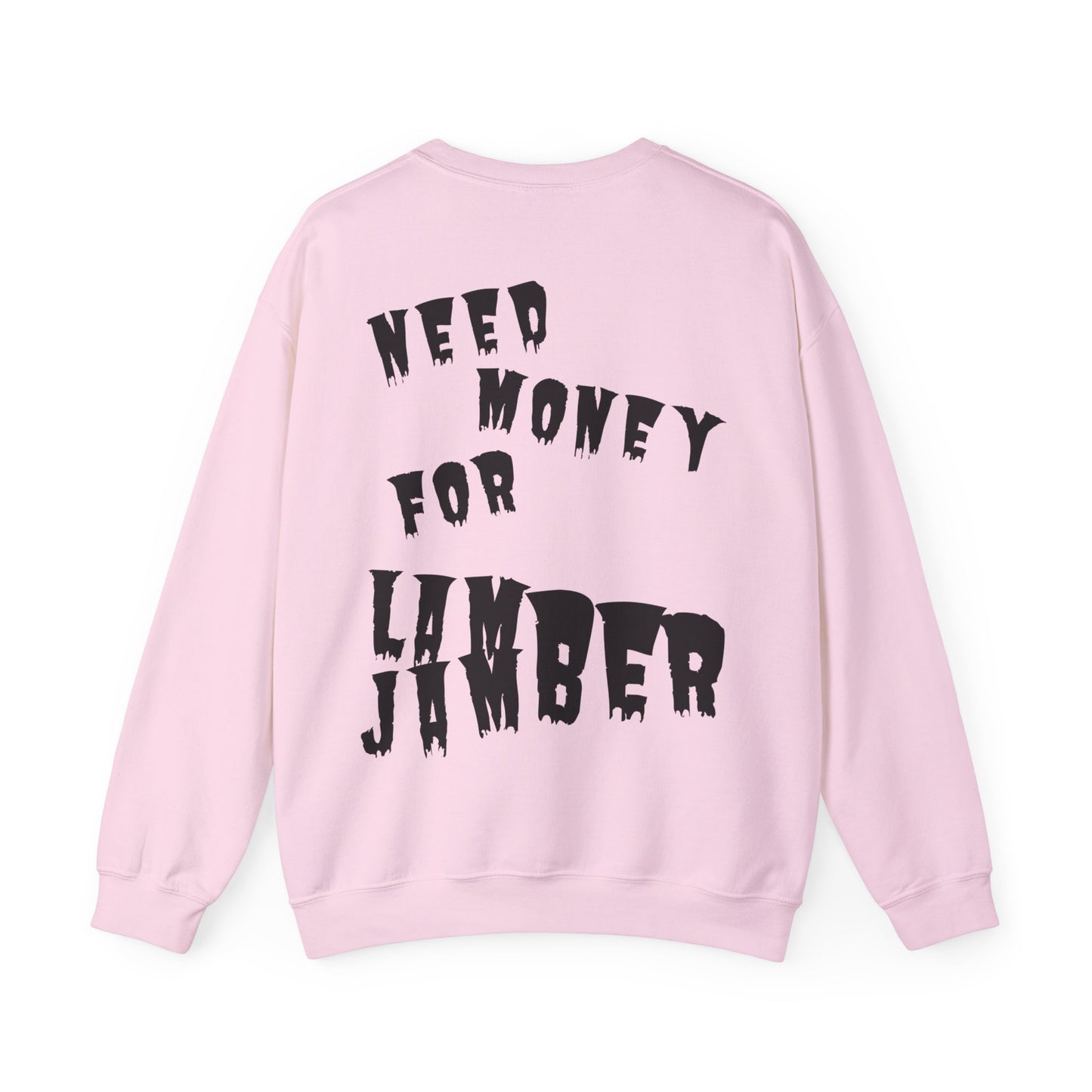 Need money for Lamberjamber - UNISEX Sweatshirt