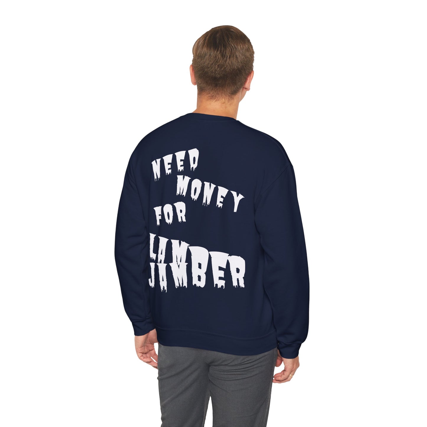 Need money for Lamberjamber - UNISEX Sweatshirt