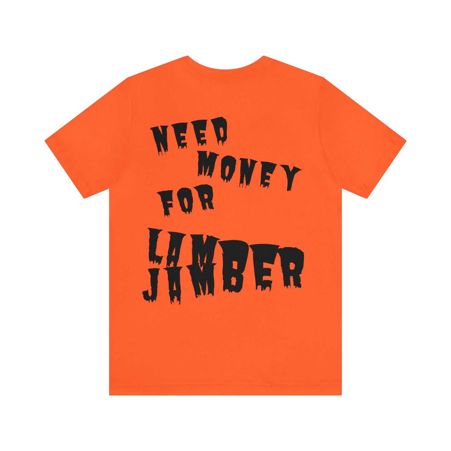 Need money for Lamberjamber - UNISEX T-Shirt