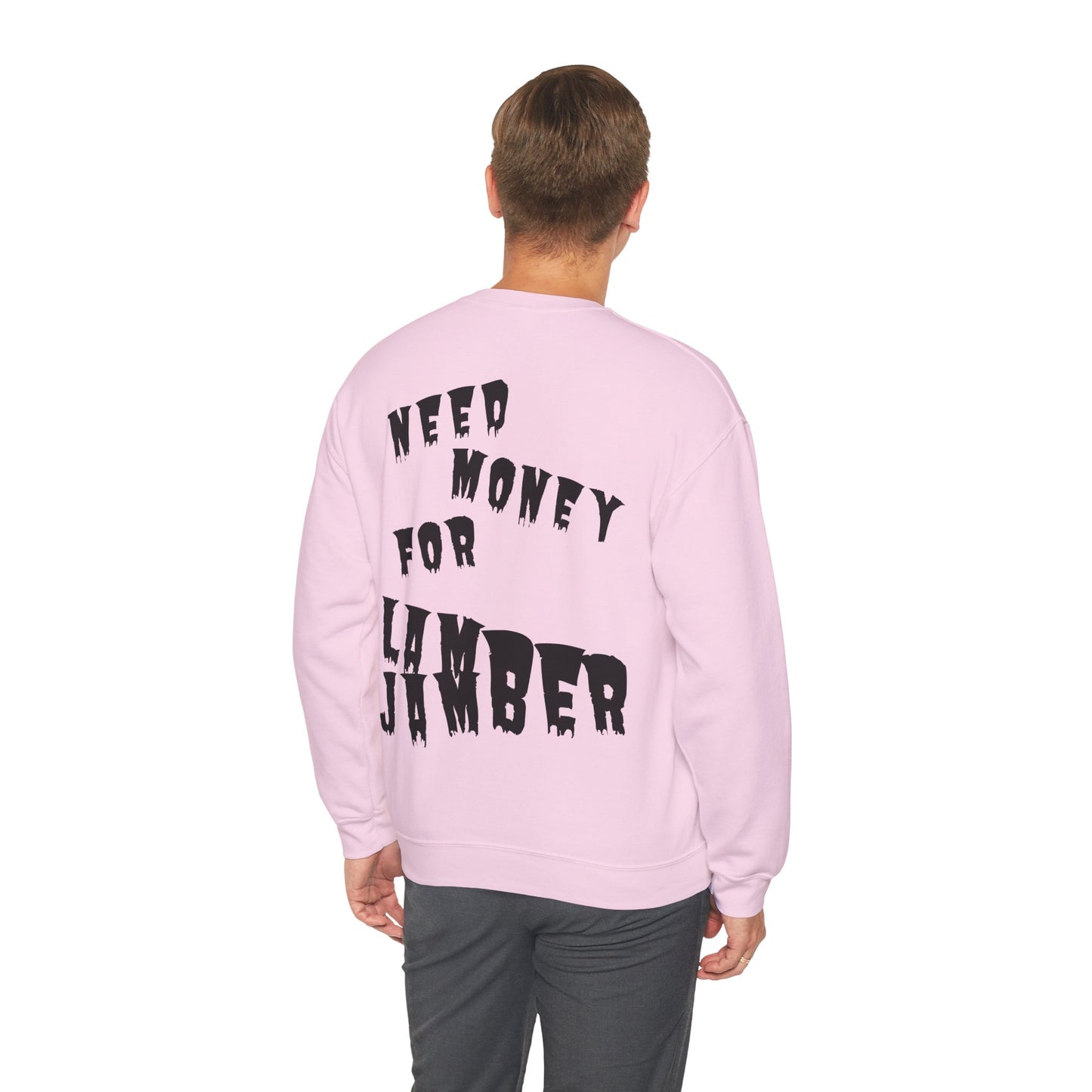 Need money for Lamberjamber - UNISEX Sweatshirt