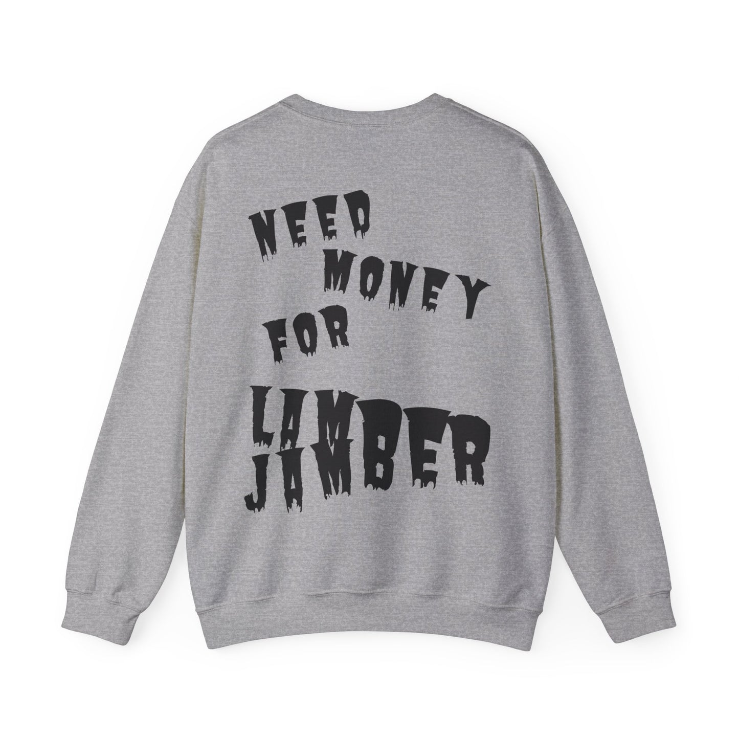 Need money for Lamberjamber - UNISEX Sweatshirt