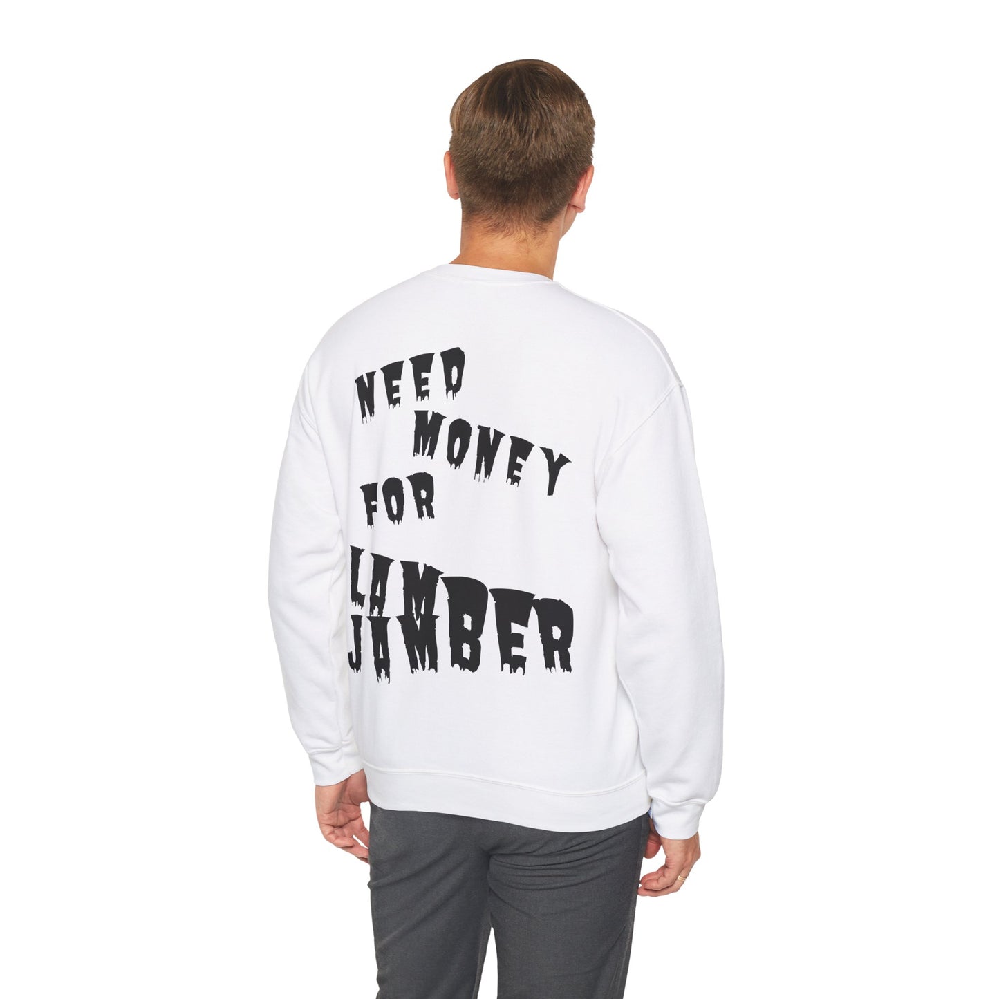 Need money for Lamberjamber - UNISEX Sweatshirt