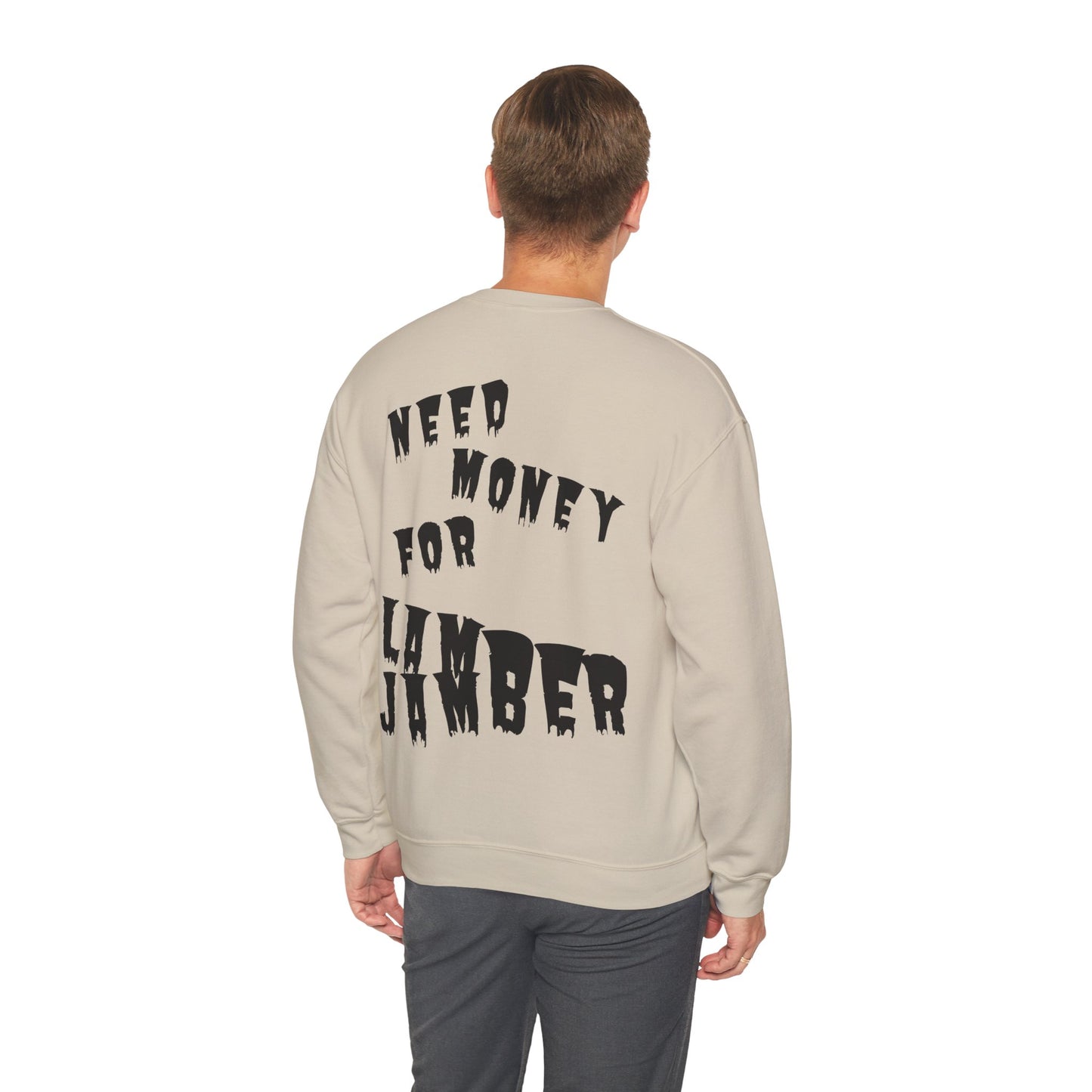 Need money for Lamberjamber - UNISEX Sweatshirt