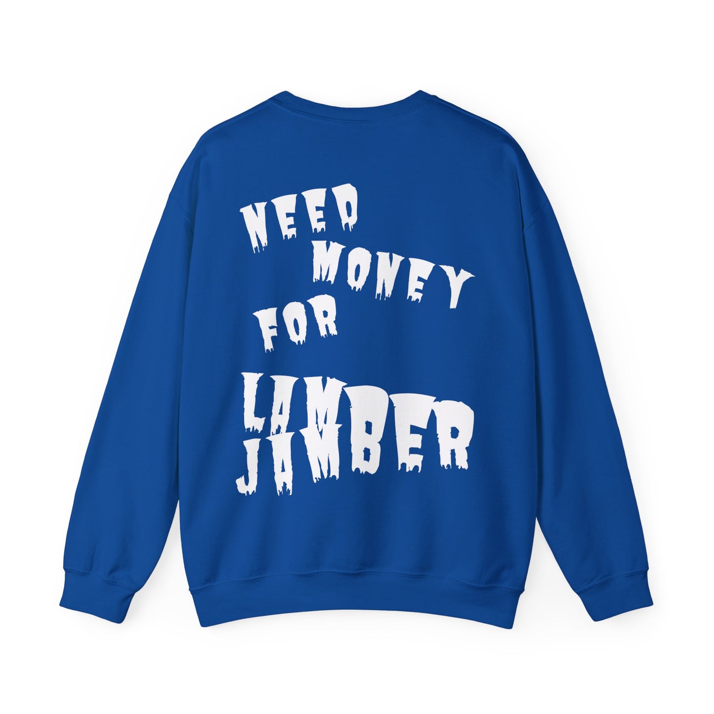 Need money for Lamberjamber - UNISEX Sweatshirt