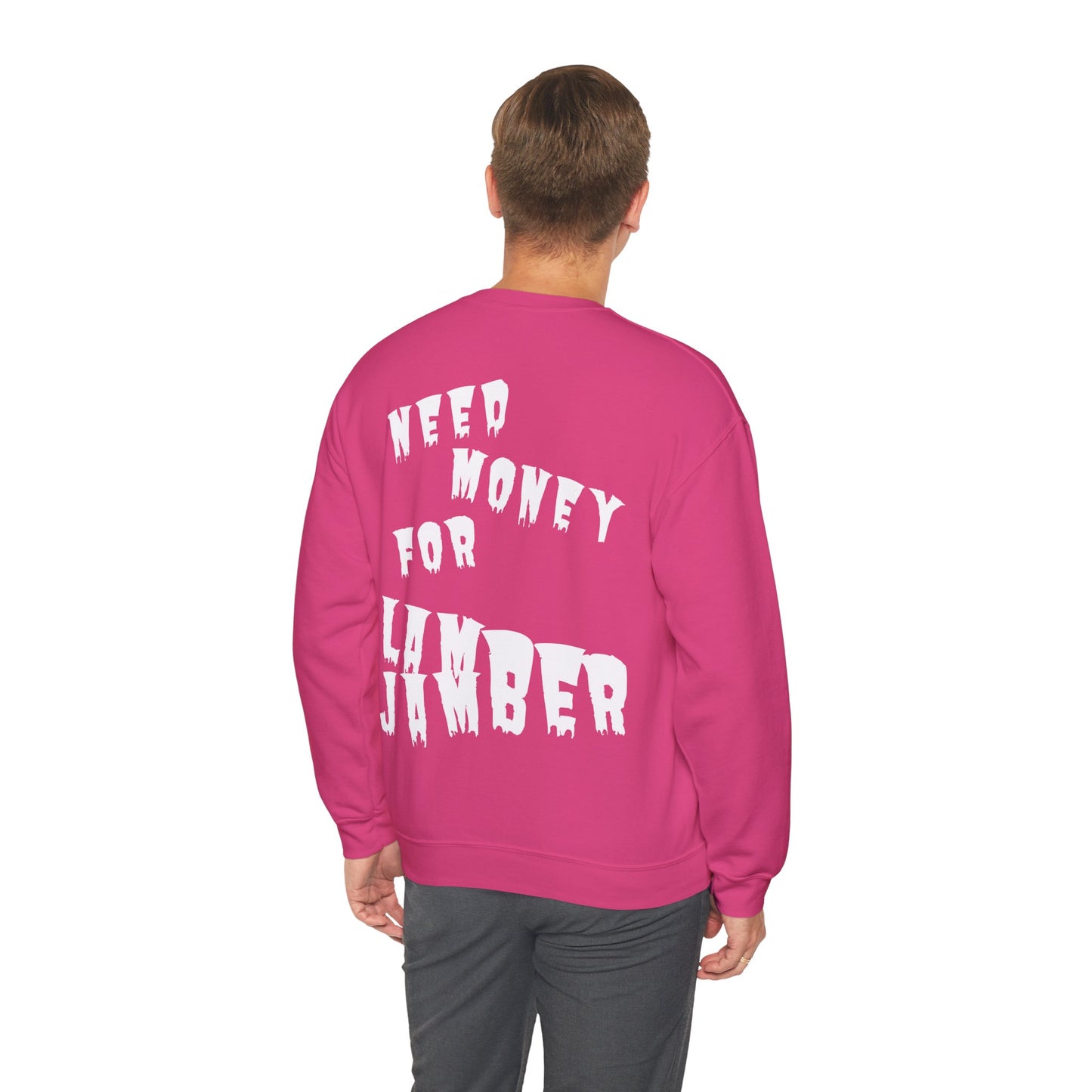 Need money for Lamberjamber - UNISEX Sweatshirt