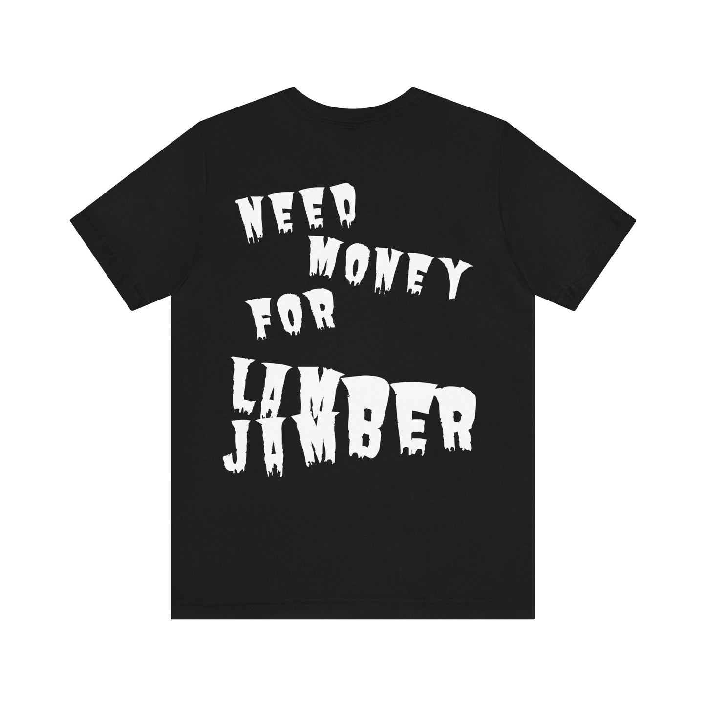 Need money for Lamberjamber - UNISEX T-Shirt